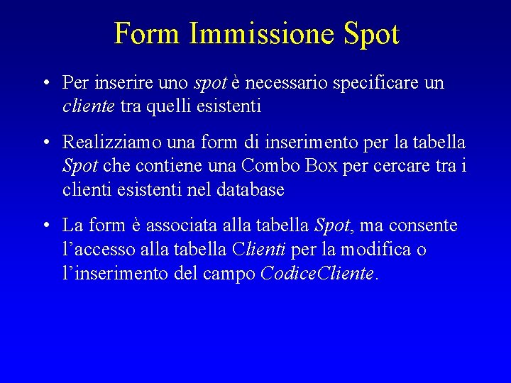 Form Immissione Spot • Per inserire uno spot è necessario specificare un cliente tra