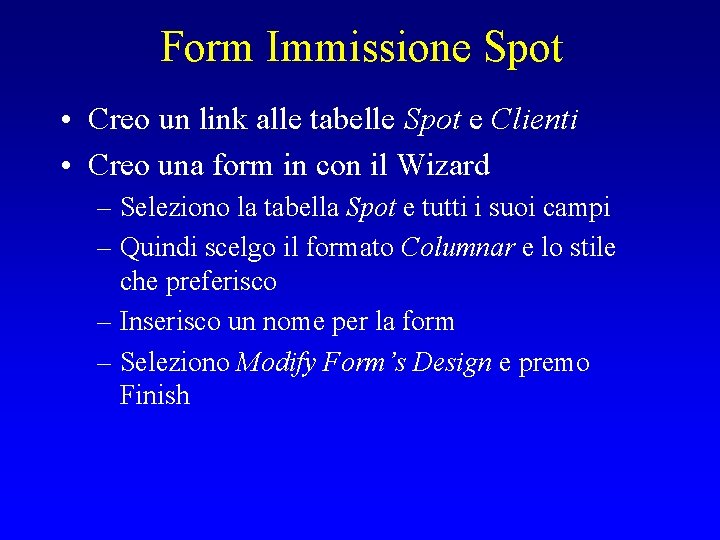 Form Immissione Spot • Creo un link alle tabelle Spot e Clienti • Creo