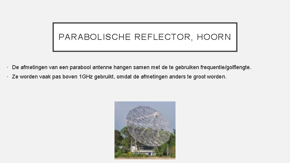 PARABOLISCHE REFLECTOR, HOORN • De afmetingen van een parabool antenne hangen samen met de