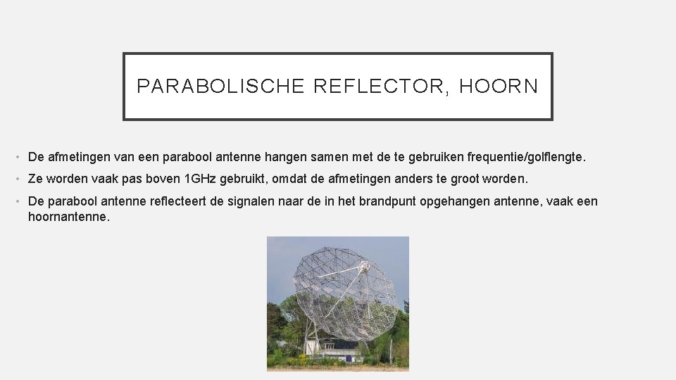 PARABOLISCHE REFLECTOR, HOORN • De afmetingen van een parabool antenne hangen samen met de