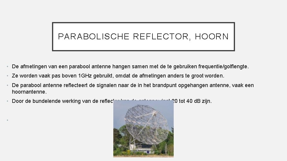 PARABOLISCHE REFLECTOR, HOORN • De afmetingen van een parabool antenne hangen samen met de