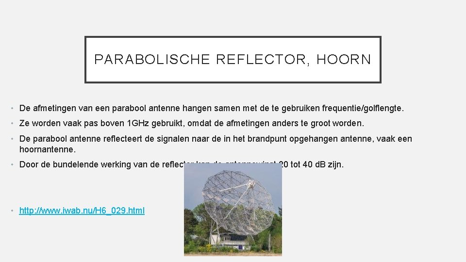 PARABOLISCHE REFLECTOR, HOORN • De afmetingen van een parabool antenne hangen samen met de