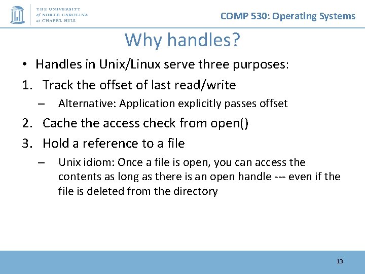 COMP 530: Operating Systems Why handles? • Handles in Unix/Linux serve three purposes: 1.