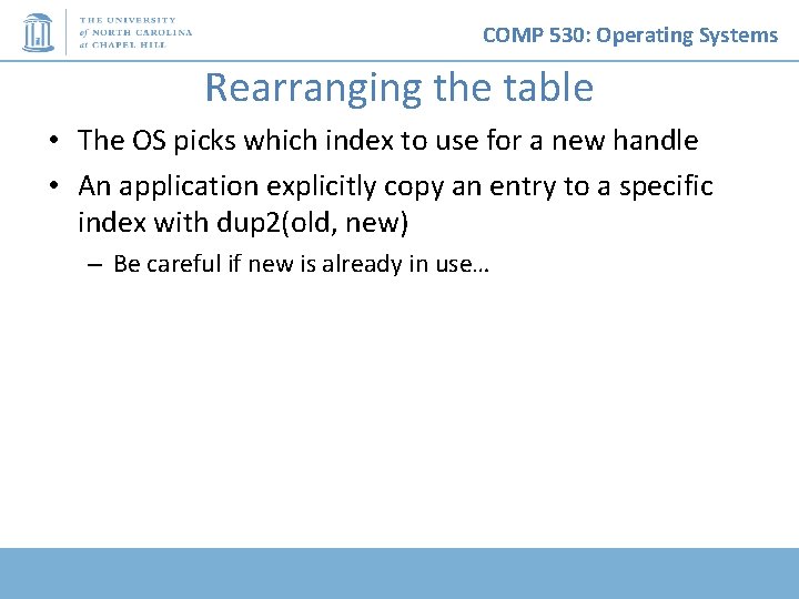 COMP 530: Operating Systems Rearranging the table • The OS picks which index to