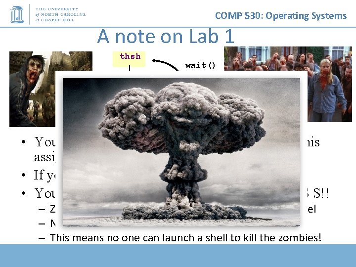 COMP 530: Operating Systems A note on Lab 1 thsh wait() fork() csh thsh