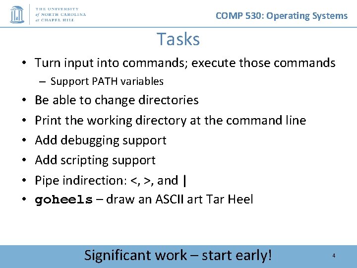 COMP 530: Operating Systems Tasks • Turn input into commands; execute those commands –