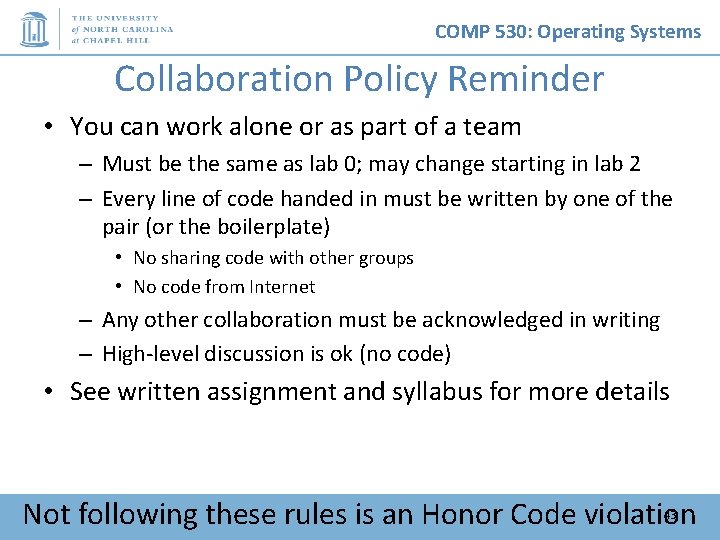COMP 530: Operating Systems Collaboration Policy Reminder • You can work alone or as