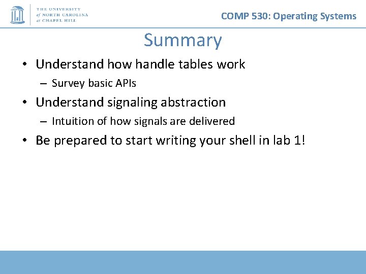COMP 530: Operating Systems Summary • Understand how handle tables work – Survey basic