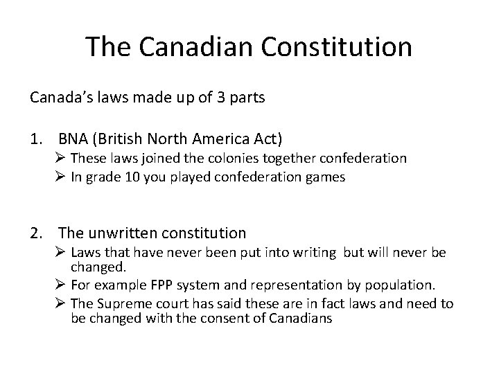 The Canadian Constitution Canada’s laws made up of 3 parts 1. BNA (British North