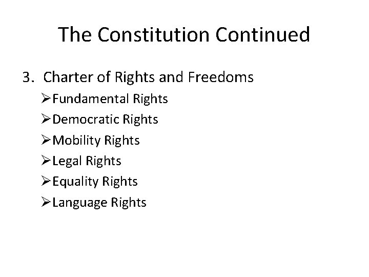 The Constitution Continued 3. Charter of Rights and Freedoms ØFundamental Rights ØDemocratic Rights ØMobility