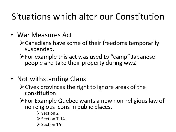 Situations which alter our Constitution • War Measures Act Ø Canadians have some of