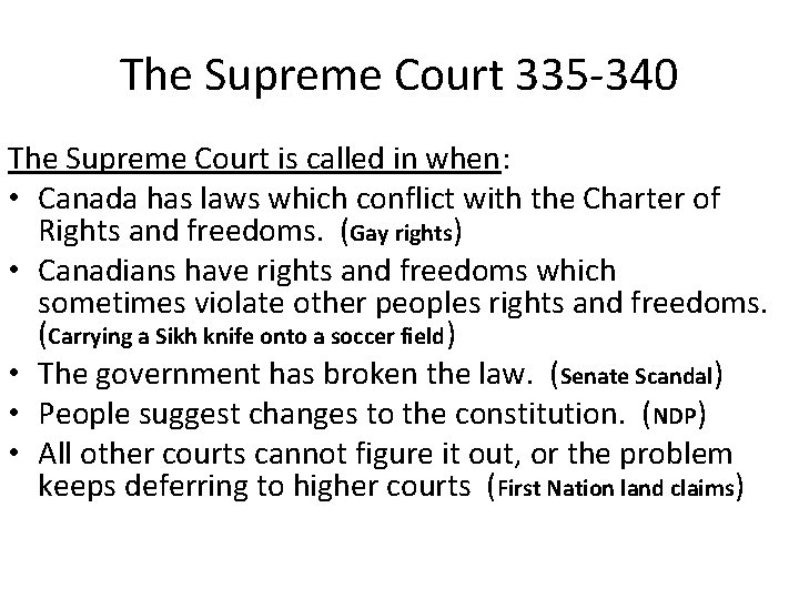 The Supreme Court 335 -340 The Supreme Court is called in when: • Canada