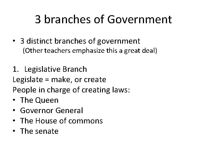 3 branches of Government • 3 distinct branches of government (Other teachers emphasize this