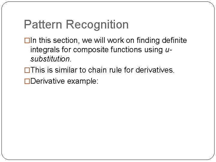 Pattern Recognition �In this section, we will work on finding definite integrals for composite Pattern Recognition �In this section, we will work on finding definite integrals for composite