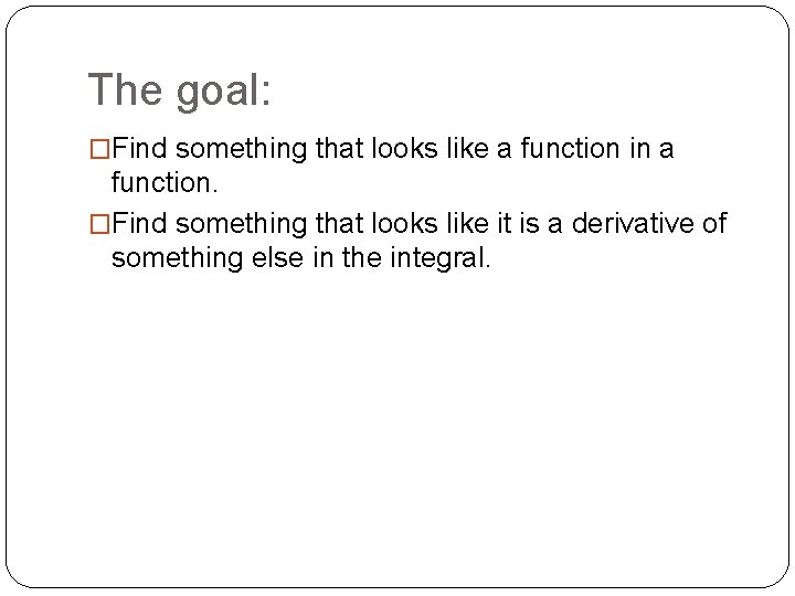 The goal: �Find something that looks like a function in a function. �Find something The goal: �Find something that looks like a function in a function. �Find something