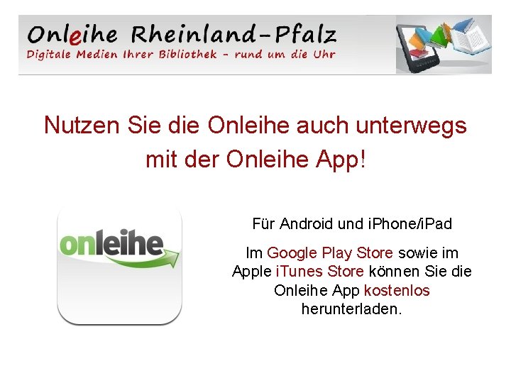 Nutzen Sie die Onleihe auch unterwegs mit der Onleihe App! Für Android und i.