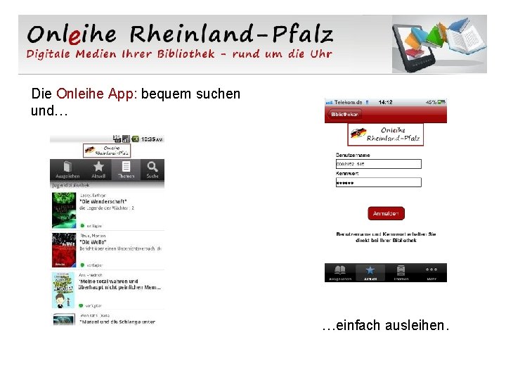 Die Onleihe App: bequem suchen und… …einfach ausleihen. 