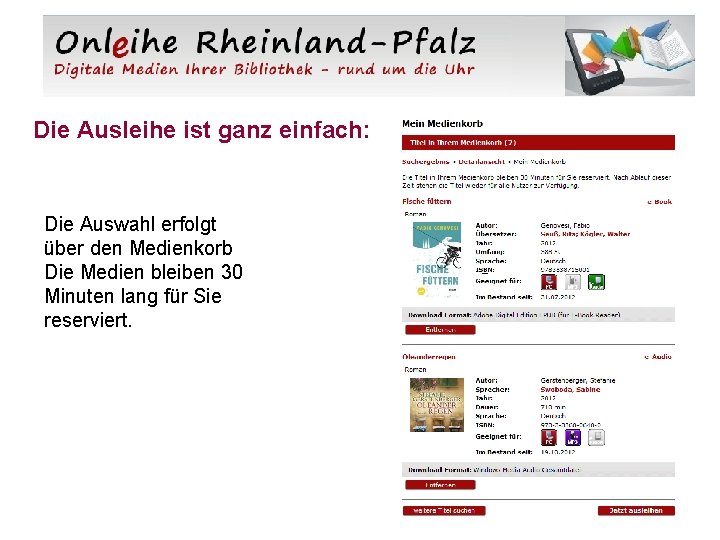 Die Ausleihe ist ganz einfach: Die Auswahl erfolgt über den Medienkorb Die Medien bleiben