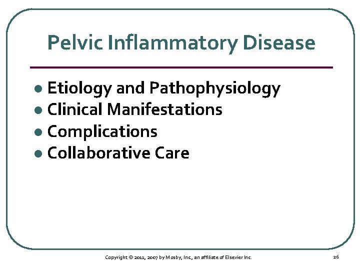 Pelvic Inflammatory Disease Etiology and Pathophysiology l Clinical Manifestations l Complications l Collaborative Care