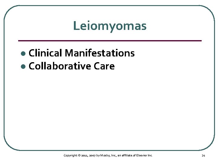 Leiomyomas Clinical Manifestations l Collaborative Care l Copyright © 2011, 2007 by Mosby, Inc.