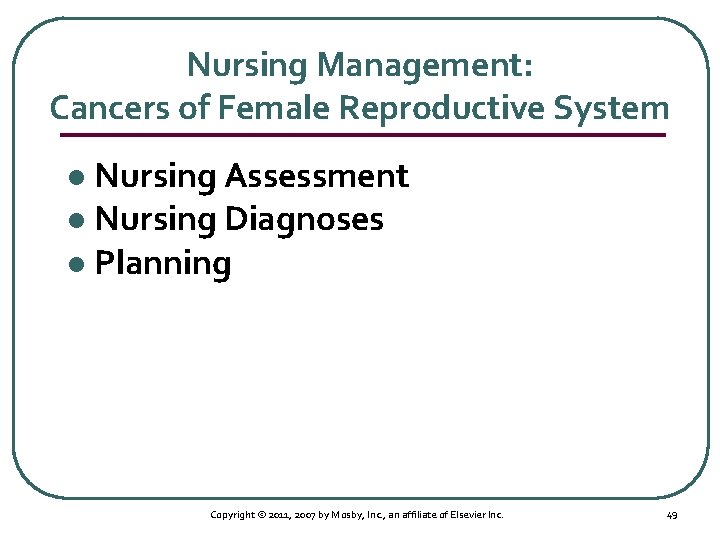 Nursing Management: Cancers of Female Reproductive System Nursing Assessment l Nursing Diagnoses l Planning