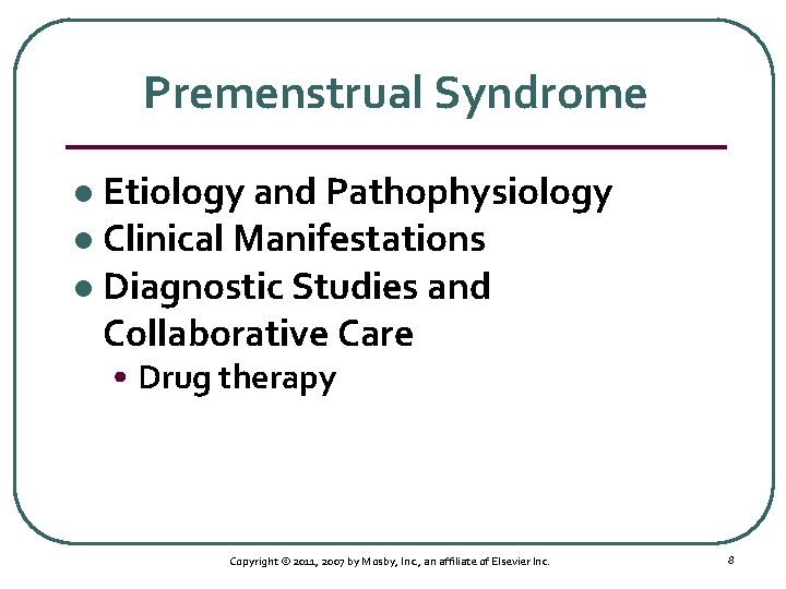 Premenstrual Syndrome Etiology and Pathophysiology l Clinical Manifestations l Diagnostic Studies and Collaborative Care