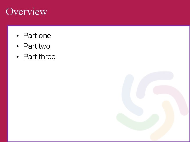 Overview • Part one • Part two • Part three 