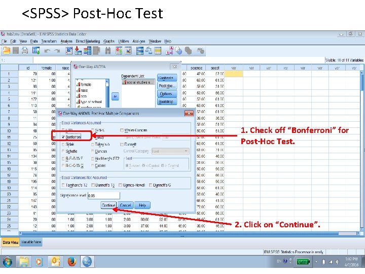 <SPSS> Post-Hoc Test 1. Check off “Bonferroni” for Post-Hoc Test. 2. Click on “Continue”.