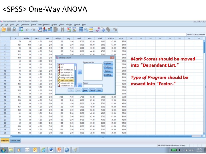 <SPSS> One-Way ANOVA Math Scores should be moved into “Dependent List. ” Type of