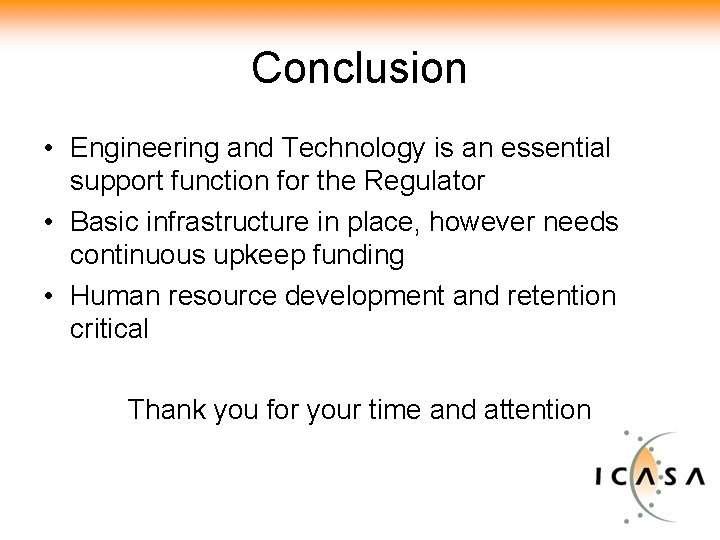 Conclusion • Engineering and Technology is an essential support function for the Regulator •