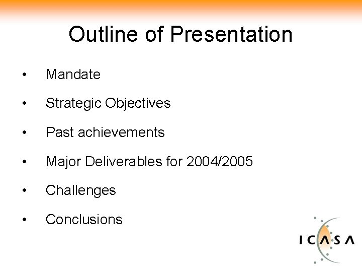 Outline of Presentation • Mandate • Strategic Objectives • Past achievements • Major Deliverables