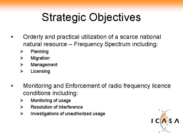 Strategic Objectives • Orderly and practical utilization of a scarce national natural resource –