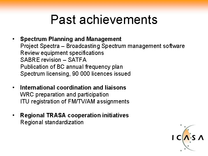 Past achievements • Spectrum Planning and Management Project Spectra – Broadcasting Spectrum management software