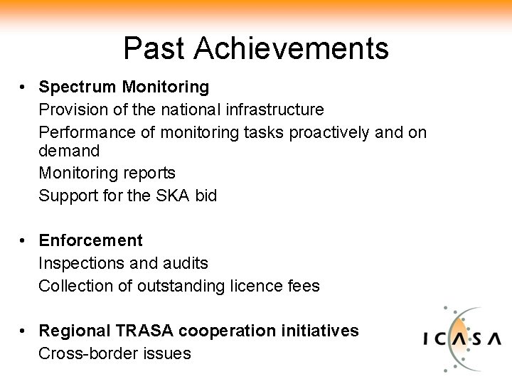 Past Achievements • Spectrum Monitoring Provision of the national infrastructure Performance of monitoring tasks