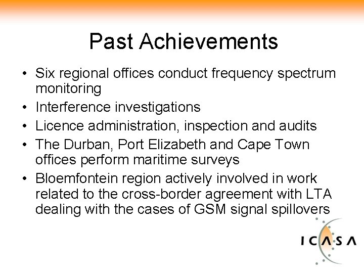 Past Achievements • Six regional offices conduct frequency spectrum monitoring • Interference investigations •