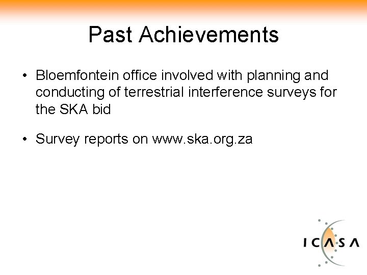 Past Achievements • Bloemfontein office involved with planning and conducting of terrestrial interference surveys