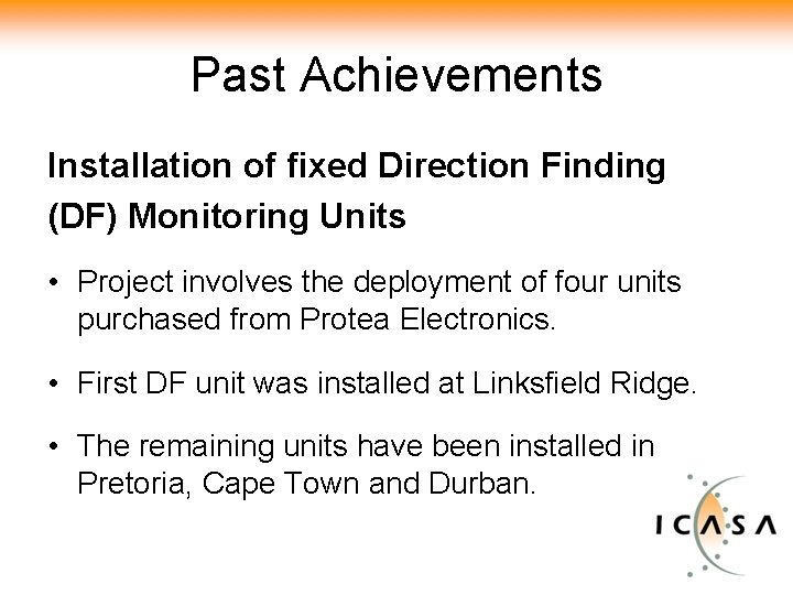 Past Achievements Installation of fixed Direction Finding (DF) Monitoring Units • Project involves the