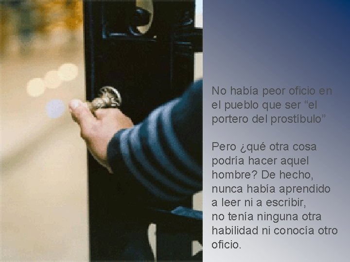 No había peor oficio en el pueblo que ser “el portero del prostíbulo” Pero