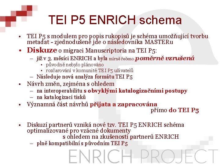 TEI P 5 ENRICH schema • TEI P 5 s modulem pro popis rukopisů