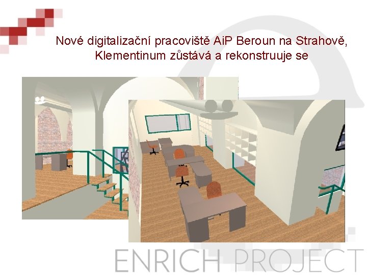 Nové digitalizační pracoviště Ai. P Beroun na Strahově, Klementinum zůstává a rekonstruuje se 