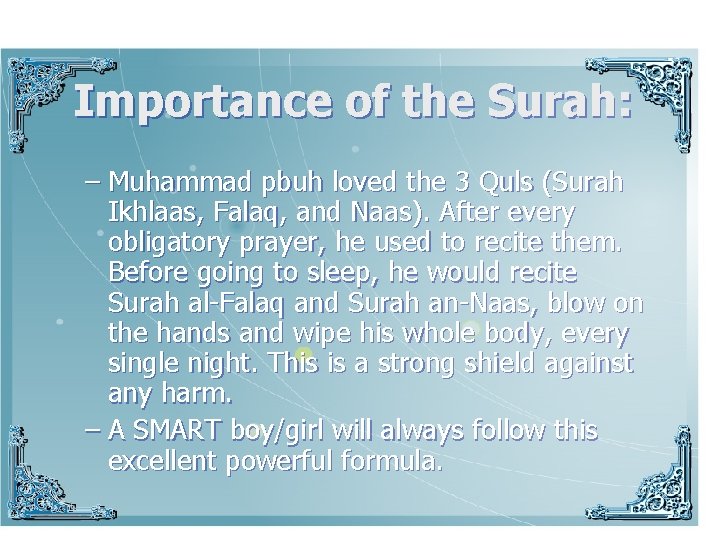 Importance of the Surah: – Muhammad pbuh loved the 3 Quls (Surah Ikhlaas, Falaq,