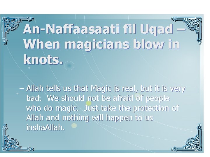 An-Naffaasaati fil Uqad – When magicians blow in knots. – Allah tells us that