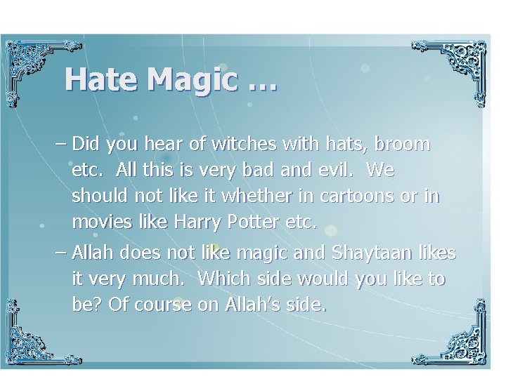 Hate Magic … – Did you hear of witches with hats, broom etc. All