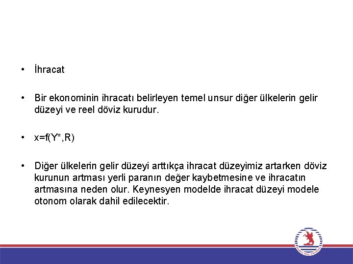  • İhracat • Bir ekonominin ihracatı belirleyen temel unsur diğer ülkelerin gelir düzeyi