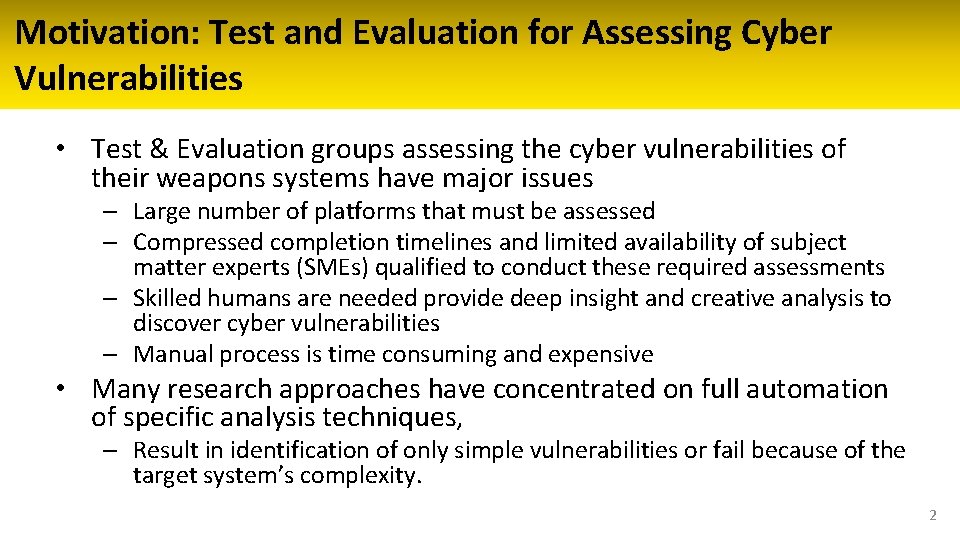 Motivation: Test and Evaluation for Assessing Cyber Vulnerabilities • Test & Evaluation groups assessing