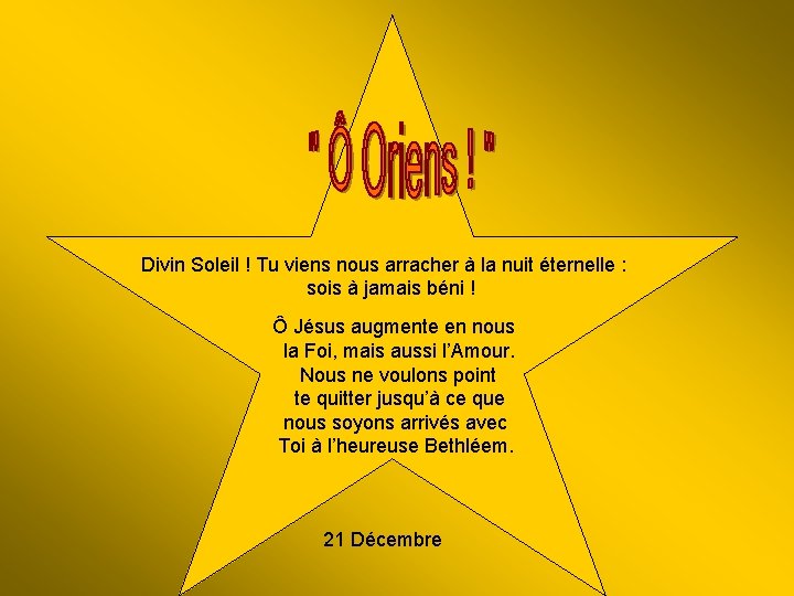 Divin Soleil ! Tu viens nous arracher à la nuit éternelle : sois à
