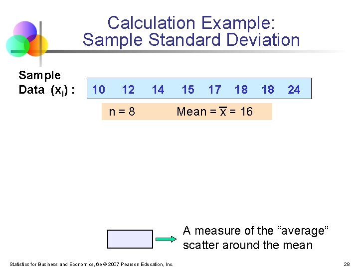 Calculation Example: Sample Standard Deviation Sample Data (xi) : 10 12 14 n=8 15