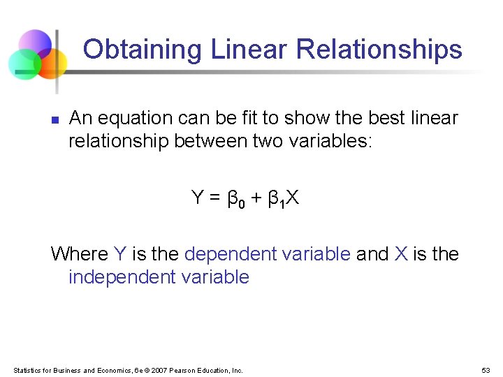 Obtaining Linear Relationships n An equation can be fit to show the best linear