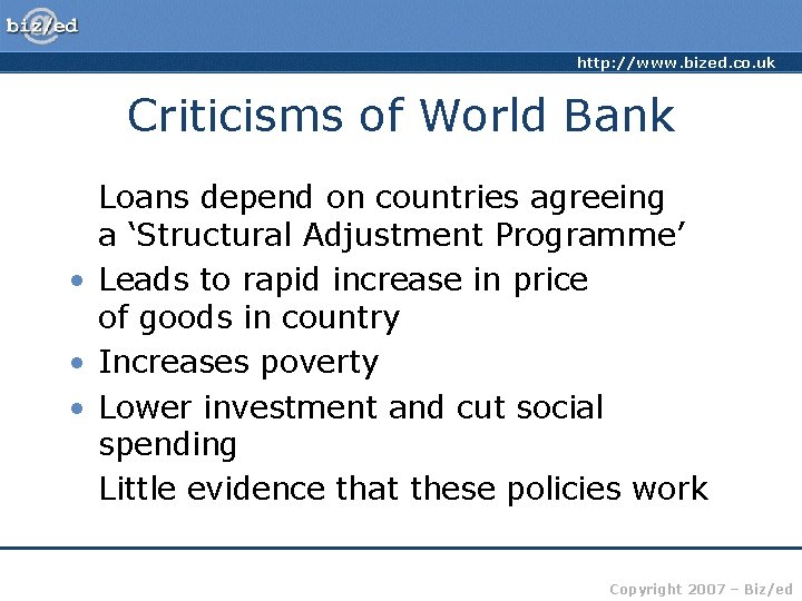 http: //www. bized. co. uk Criticisms of World Bank Loans depend on countries agreeing