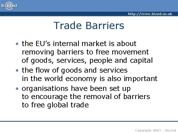 http: //www. bized. co. uk Trade Barriers • the EU’s internal market is about